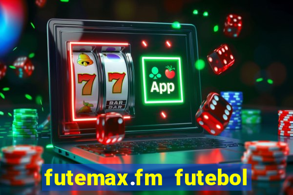 futemax.fm futebol ao vivo